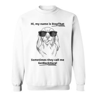 My Name Is Stopthat Funny Cavalier King Charles Spaniel Dog Sweatshirt | Mazezy