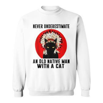 Natives American Never Underestimate An Old Man With A Cat Sweatshirt - Seseable
