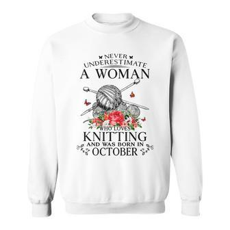 Never Underestimate A Girl Who Loves Knitting Born October Sweatshirt