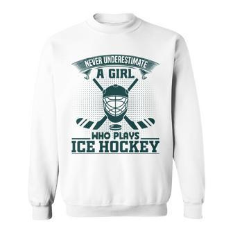 Never Underestimate A Girl Who Play Ice Hockey Girl Funny Sweatshirt - Seseable