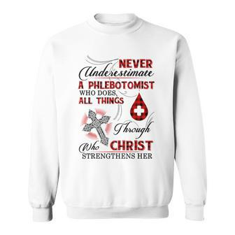 Never Underestimate A Phlebotomist Who Does All Things Sweatshirt - Seseable