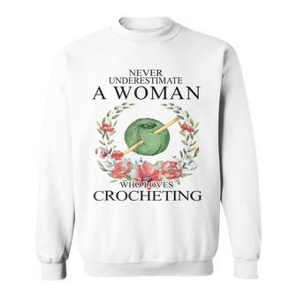 Never Underestimate A Woman Who Loves Crocheting Sweatshirt | Mazezy
