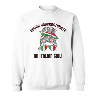 Never Underestimate An Italian Girl Woman Italy Flag Meme Sweatshirt - Seseable