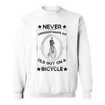 Never Underestimate An Old Guy On A Bicycle Vintage Cycling Gift For Mens Sweatshirt - Seseable