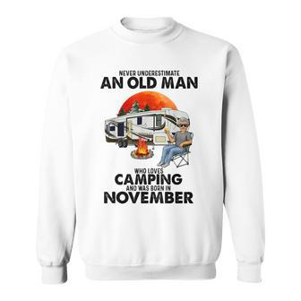 Never Underestimate An Old Man Who Loves Camping November Sweatshirt - Seseable