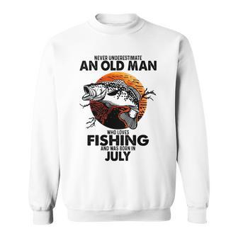Never Underestimate An Old Man Who Loves Fishing July Sweatshirt - Seseable