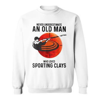 Never Underestimate An Old Man Who Loves Sporting Clays Old Man Funny Gifts Sweatshirt | Mazezy