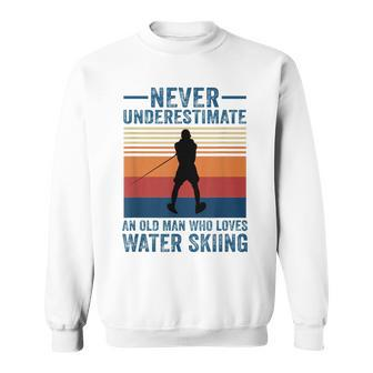 Never Underestimate An Old Man Who Loves Water Skiing Sport Sweatshirt - Seseable
