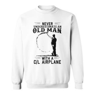 Never Underestimate An Old Man With A CL Airplane Old Man Funny Gifts Sweatshirt | Mazezy