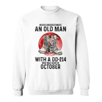 Never Underestimate An Old Man With A Dd214 October Sweatshirt - Seseable