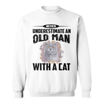 Never Underestimate An Old Man With British Shorthair Cat Old Man Funny Gifts Sweatshirt | Mazezy AU