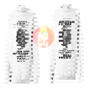 Never Underestimate An Old Woman Mobility Scooter February Old Woman Funny Gifts Sweatshirt | Mazezy