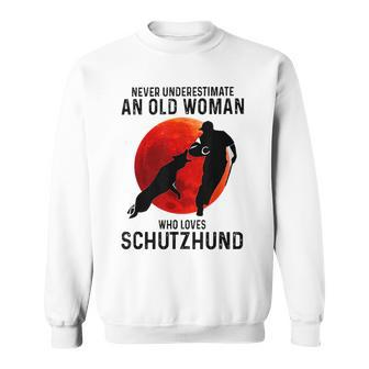 Never Underestimate An Old Woman Who Loves Schutzhund Old Woman Funny Gifts Sweatshirt | Mazezy