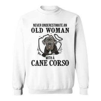 Never Underestimate An Old Woman With A Cane Corso Old Woman Funny Gifts Sweatshirt | Mazezy