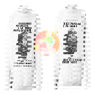 Never Underestimate An Old Woman With A Mobility Scooter Old Woman Funny Gifts Sweatshirt | Mazezy