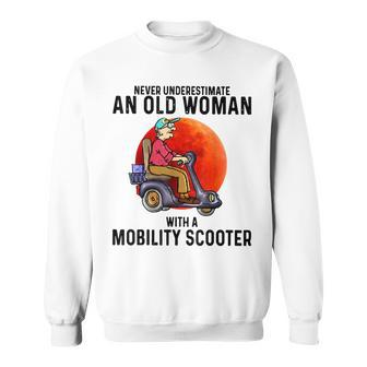 Never Underestimate An Old Woman With A Mobillity Scooter Sweatshirt - Seseable