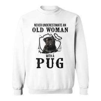 Never Underestimate An Old Woman With A Pug Sweatshirt - Seseable