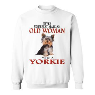 Never Underestimate An Old Woman With A Yorkie Sweatshirt - Seseable