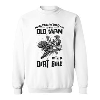 Never Underestimate Old Man Motocross Off Road Dirt Bike Sweatshirt - Seseable