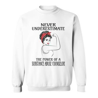 Never Underestimate Substance Abuse Counselor Sweatshirt | Mazezy