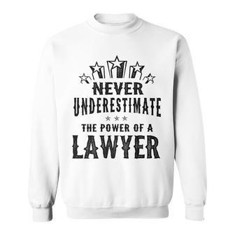 Never Underestimate The Power Of A Lawyer Gift Sweatshirt - Seseable
