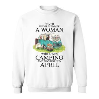 Never Underestimate Who Loves Camping April Sweatshirt - Seseable