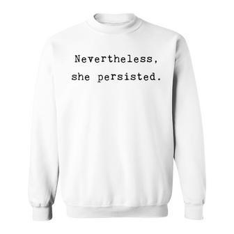 Nevertheless She Persisted Feminist Agenda Equality Quote Sweatshirt | Mazezy
