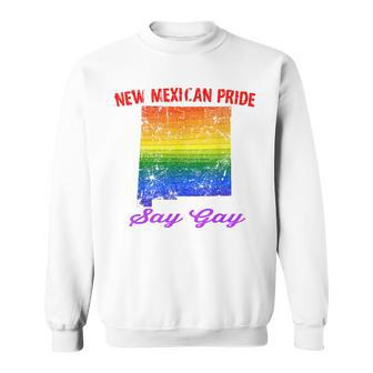 New Mexican Pride Say Gay New Mexico Your Proud State Sweatshirt | Mazezy