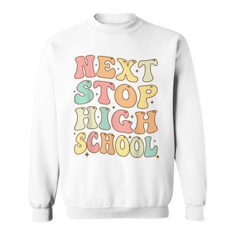 Next Stop High School Elementary School Graduation 2023 Sweatshirt | Mazezy