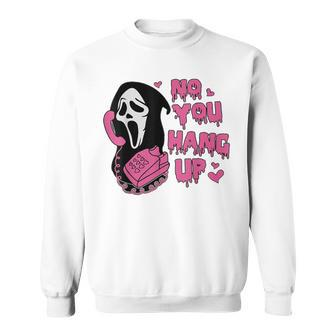 No You Hang Up Ghost Calling Halloween Sweatshirt | Mazezy