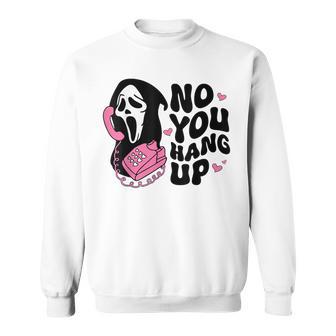 No You Hang Up Ghost Halloween Sweatshirt - Seseable