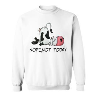 Nope Not Today Cow Lovers Sweatshirt | Mazezy