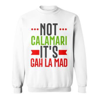 Not Calamari Gah La Mad Italian American New Jersey Funny Sweatshirt | Mazezy