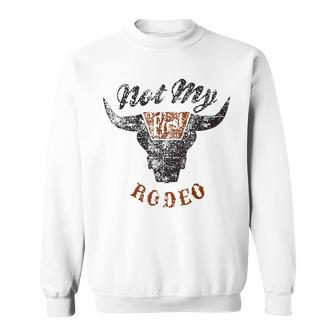 Not My First Rodeo Western Country Southern Cowboy Cowgirl Sweatshirt | Mazezy CA