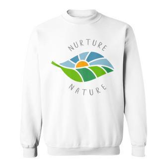 Nurture Nature Quote Earth Day Climate Change Awareness Sweatshirt | Mazezy