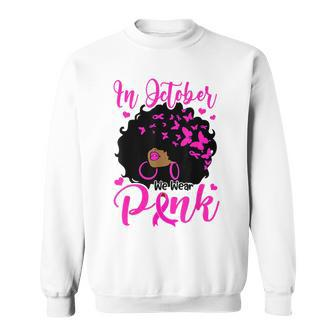 In October We Wear Pink Black Afro Breast Cancer Sweatshirt - Monsterry AU