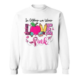 In October We Wear Pink Love Teacher Leopard Breast Cancer Sweatshirt - Thegiftio UK