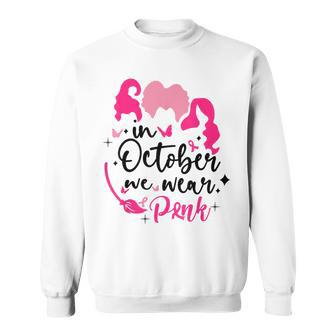 In October We Wear Pink Ribbon Witch Halloween Breast Cancer Sweatshirt - Seseable