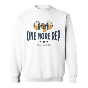 One More Rep - Funny Gym Sayings And Motivational Quotes Sweatshirt | Mazezy