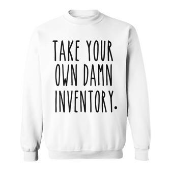 Take Your Own Damn Inventory Aa Sober Life Sweatshirt | Mazezy