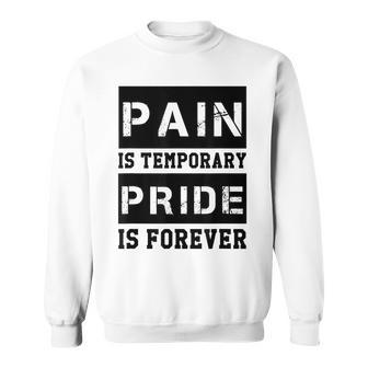 Pain Is Temporary Pride Is Forever Workout Motivation Sweatshirt | Mazezy