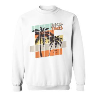 Palm Trees Good Times Retro Palm Trees Beach Summer Sweatshirt - Monsterry CA