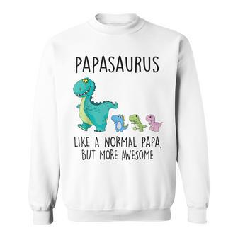 Papasaurus Like A Normal Papa But More Awesome Dinosaurs Sweatshirt | Mazezy