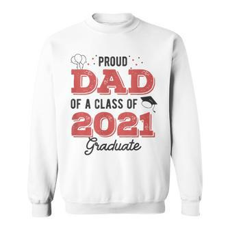 Parents Proud Dad Of A Class Of 2021 Graduate Senior Gift For Mens Sweatshirt | Mazezy