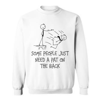 Pat On The Back Some People Just Need Apat On The Back Sweatshirt - Seseable