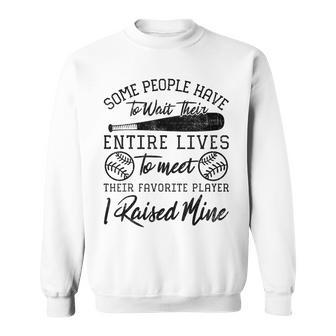 Some People Have To Wait Their Entire Lives Baseball Dad Sweatshirt | Mazezy