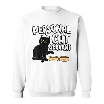 Personal Cat Servant Cat Food Eater Funny Fur Kitten Sweatshirt - Seseable
