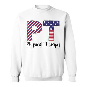 Physical Therapy 4Th Of July Design Cool Physical Therapist Sweatshirt - Seseable