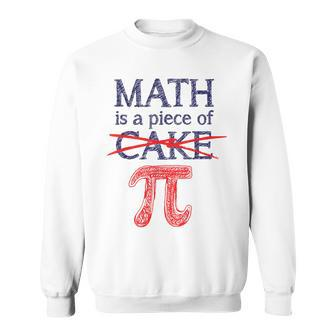Pi Day Math Is A Piece Of Cake For 314 Sweatshirt | Mazezy
