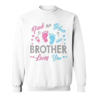 Pink Or Blue Brother Loves You Gender Reveal Sweatshirt - Seseable